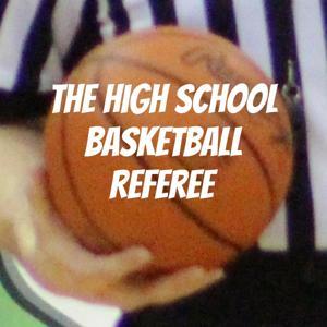 The High School Basketball Referee with Mark Froelich by Mark Froelich