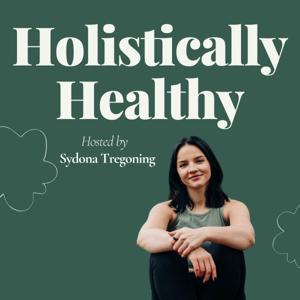 Holistically Healthy by sydona tregoning