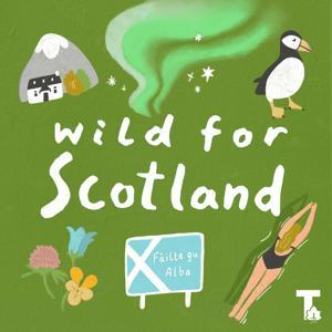 Wild for Scotland Podcast by Tremula Network
