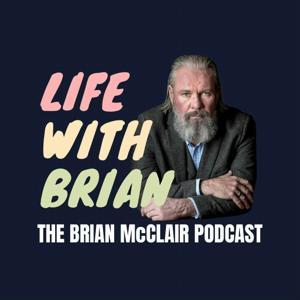Life With Brian: The Brian McClair Podcast by Life with Brian: The Brian McClair podcast
