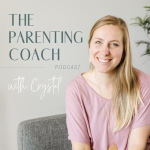 The Parenting Coach Podcast by Crystal the Parenting Coach