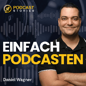 Einfach Podcasten - Mache als Coach, Berater oder Dienstleister deinen Podcast zum Kundenmagnet by Daniel Wagner