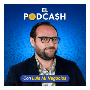 El PodCash con Luis Mi Negocios by Luis Miguel Altamirano