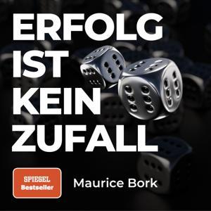 Erfolg ist kein Zufall – Der Nummer 1 Podcast in Deutschland zum Thema Erfolg by Maurice Bork