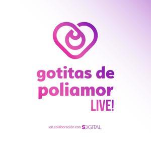 Gotitas de Poliamor LIVE! by Gotitas de Poliamor