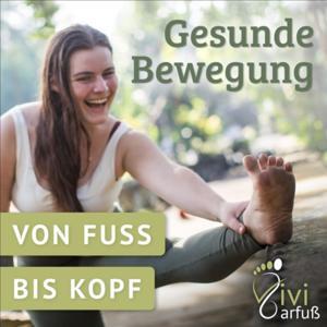 Vivi Barfuß - Gesunde Bewegung von Fuß bis Kopf by Vivi Barfuß