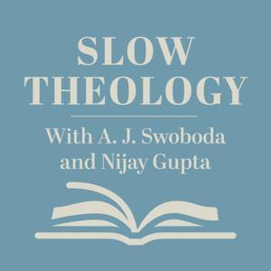Slow Theology: Simple Faith for Chaotic Times by A.J. Swoboda & Nijay K.Gupta