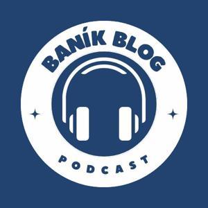 Baník Blog Podcast by Baník Blog