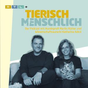 Tierisch menschlich - Der Podcast mit Hundeprofi Martin Rütter und Katharina Adick by RTL+ / Martin Rütter, Katharina Adick