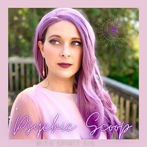 Psychic Scoop with Spirit Sis by Spirit Sis