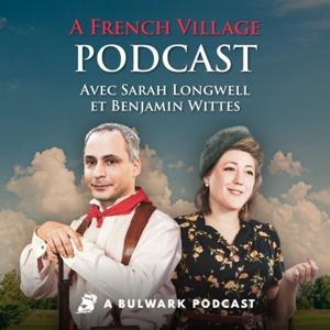 A French Village Podcast with Sarah Longwell and Ben Wittes by A French Village Podcast with Sarah Longwell and Ben Wittes