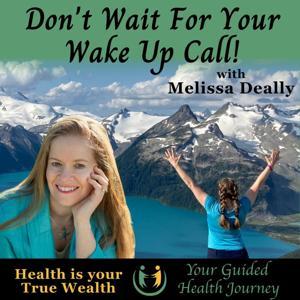 Don't Wait For Your Wake Up Call! by Melissa Deally