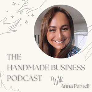 The Handmade Business Podcast by Anna Panteli