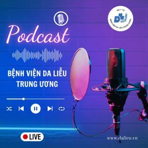 Da liễu và Sức khoẻ by Nhóm radio podcast - Bệnh viện Da liễu Trung ương