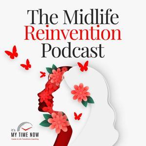 The Midlife Reinvention: How to Find Your Ikigai, Deal with Imposter Syndrome & Build Your Confidence in Career & Life Transitions by Kavita Ahuja, Founder of It's My Time Now Coaching, Inspired By Mel Robbins, Oprah Winfrey, Brene Brown, Deepak Chopra, Vishen Lakhiani, Cathy Heller