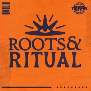 Roots & Ritual by Trippin