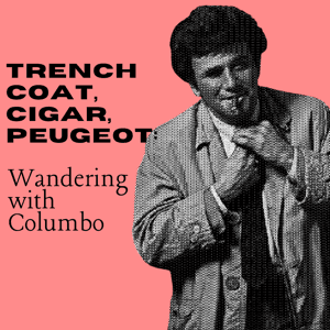 Trench coat, cigar, Peugeot: Wandering with Columbo by Paul & Liz McDade