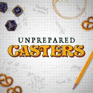 Unprepared Casters by Haley Whipjack & Amelia Som