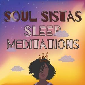 Soul Sistas Sleep Meditations - Guided Meditations for Black Women by Tsipporah the Explorer