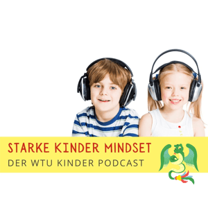 Starke Kinder Mindset - Der WTU Kinder Podcast für mehr Mut, innere Stärke und Selbstwert by Rosa Ferrante Bannera