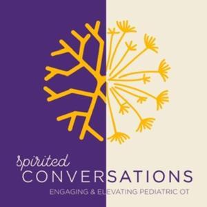 Spirited Conversations - Engaging and Elevating Pediatric OT by Tracy Stackhouse, Cory Dundon, Michelle Maunder