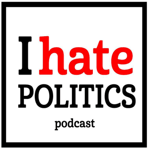 I Hate Politics Podcast by Sunil Dasgupta