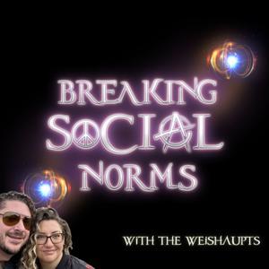 Breaking Social Norms by Isaac "Illuminati Watcher" Weishaupt & Josie Weishaupt