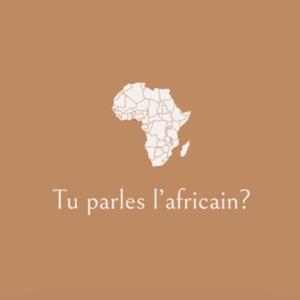 Tu parles l’africain? by Tu parles l’africain?