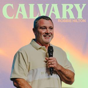 Calvary Church with Robbie Hilton by Calvary Church