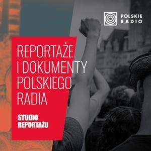 Reportaże i dokumenty Polskiego Radia by Polskie Radio S.A.
