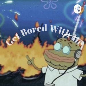 Get Bored with Me by Meh