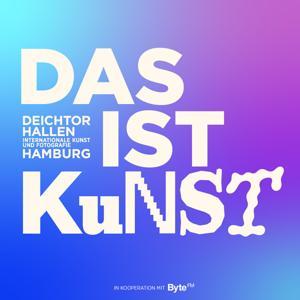 Das ist Kunst - Der Podcast der Deichtorhallen Hamburg by Deichtorhallen Hamburg