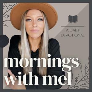 Mornings with Mel | A Daily Christian Devotional Podcast by Ronnie and Mel