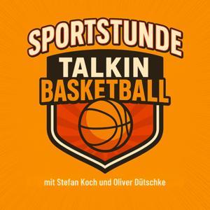 Talkin' Basketball - mit Stefan Koch, Olli D. + Gästen by Ein Sportstunde Podcast