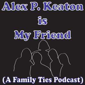 Alex P. Keaton is My Friend by Alex P. Keaton is My Friend