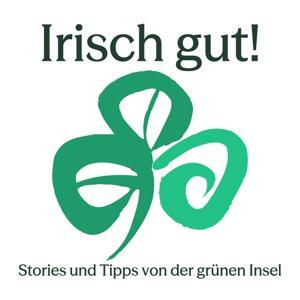 Irisch gut! Stories und Tipps von der grünen Insel by Tourism Ireland Deutschland