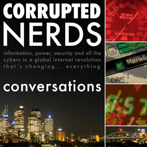 Corrupted Nerds: Conversations by Stilgherrian