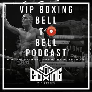 VIP Boxing Bell 2 Bell Podcast With Steve Lillis & John Evans by VIP Boxing Bell 2 Bell