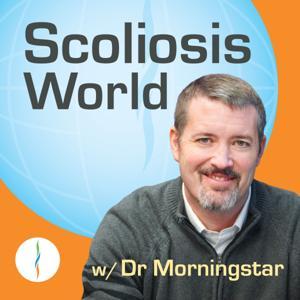 Scoliosis World w/ Dr Morningstar by Dr Mark Morningstar