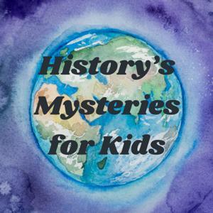 History’s Mysteries for Kids by Mblrscrg