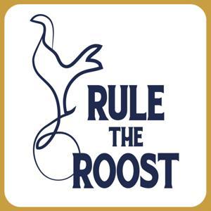 Rule The Roost - A Tottenham Hotspur Podcast by Jack Hussey