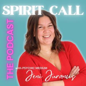 Spirit Call: The Podcast with Psychic Medium Jeni Juranics by Jeni Juranics