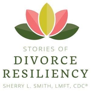 Stories of Divorce Resiliency by Sherry Smith