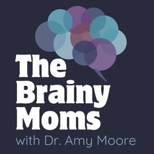 The Brainy Moms by Dr. Amy Moore