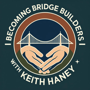 Becoming Bridge Builders by Keith Haney