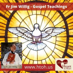 Heart to Heart: Fr. Jim Willig - Gospel Teachings by Heart to Heart Catholic Media Ministry