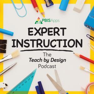 Expert Instruction: The Teach by Design Podcast by PBISApps