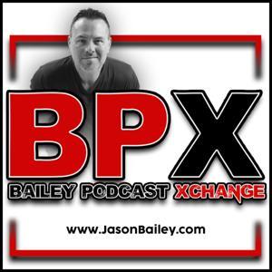 BAILEY PODCAST XCHANGE by Bailey Podcast XChange