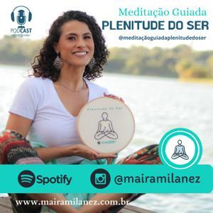 Meditação Guiada - Plenitude do Ser by Maíra Milanez