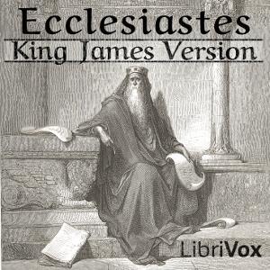 Bible (KJV) 21: Ecclesiastes by King James Version (KJV) by LibriVox